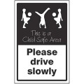 Please Drive Slowly - This is a Child Safe Area