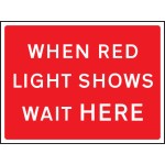 When Red Light Shows Wait Here - Class RA1 - Temporary When Red Light Shows Wait Here - Class RA1 - Temporary