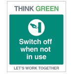 Think Green - Switch off when not in use Think Green - Switch off when not in use